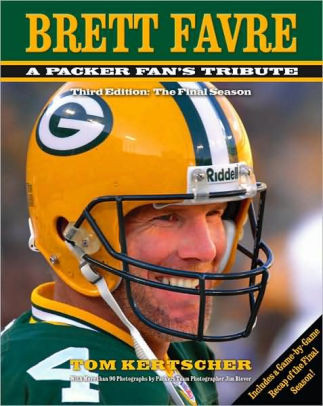 Brett Favre: A Packer Fan's Tribute Hardcover Book (Third Edition, The Final Season) by Tom Kertscher (Green Bay Packers)